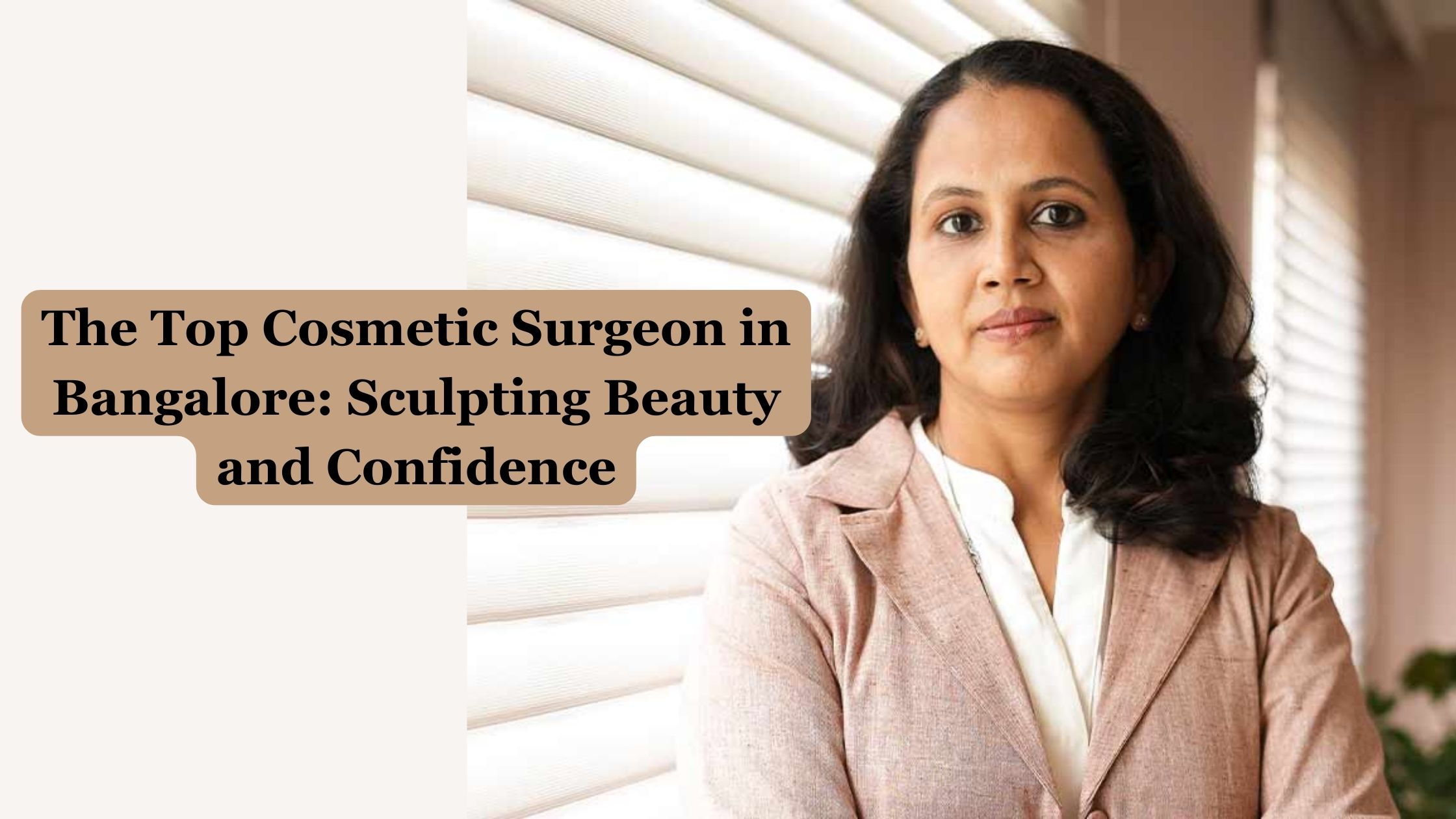 The Top Cosmetic Surgeon in Bangalore: Sculpting Beauty and Confidence
